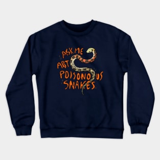 ask me about poisonous snakes Crewneck Sweatshirt